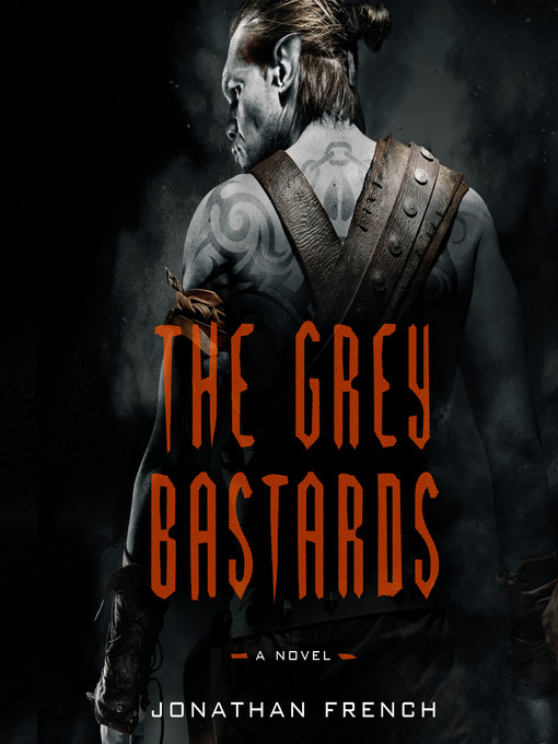 Title details for The Grey Bastards by Jonathan French - Available